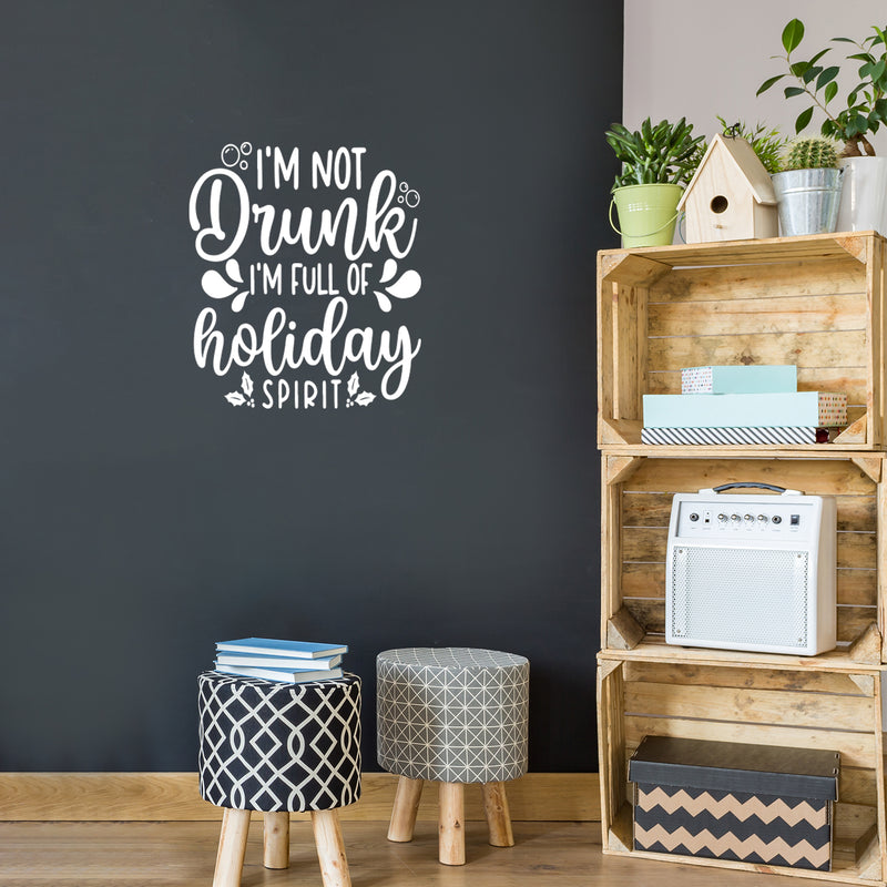 Vinyl Wall Art Decal - I'm Not Drunk I'm Full Of Holiday Spirit - 22" x 18" - Funny Lovely Christmas Seasonal Joke Quote Sticker For Kitchen Restaurant Coffee Shop Bar Storefront Decor 2