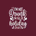 Vinyl Wall Art Decal - I'm Not Drunk I'm Full Of Holiday Spirit - 22" x 18" - Funny Lovely Christmas Seasonal Joke Quote Sticker For Kitchen Restaurant Coffee Shop Bar Storefront Decor 1