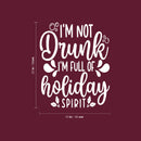 Vinyl Wall Art Decal - I'm Not Drunk I'm Full Of Holiday Spirit - 22" x 18" - Funny Lovely Christmas Seasonal Joke Quote Sticker For Kitchen Restaurant Coffee Shop Bar Storefront Decor 4