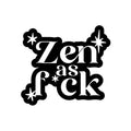 Vinyl Wall Art Decal - Zen As F*ck - Trendy Positive Funny Adult Joke Quote Sticker For Home Bedroom Living Room Office Coffee Shop Storefront Sarcastic Decor 1