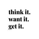 Vinyl Wall Art Decal - Think It Want It Get It - Trendy Motivational Positive Good Vibes Quote Sticker For Bedroom Living Room Office School Classroom Coffee Shop Decor 1