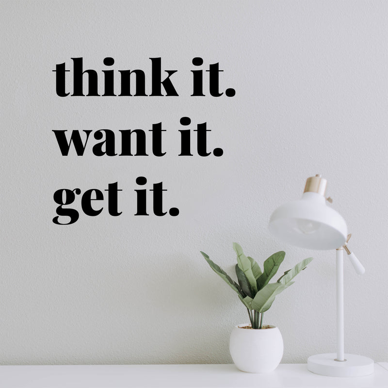 Vinyl Wall Art Decal - Think It Want It Get It - Trendy Motivational Positive Good Vibes Quote Sticker For Bedroom Living Room Office School Classroom Coffee Shop Decor 2