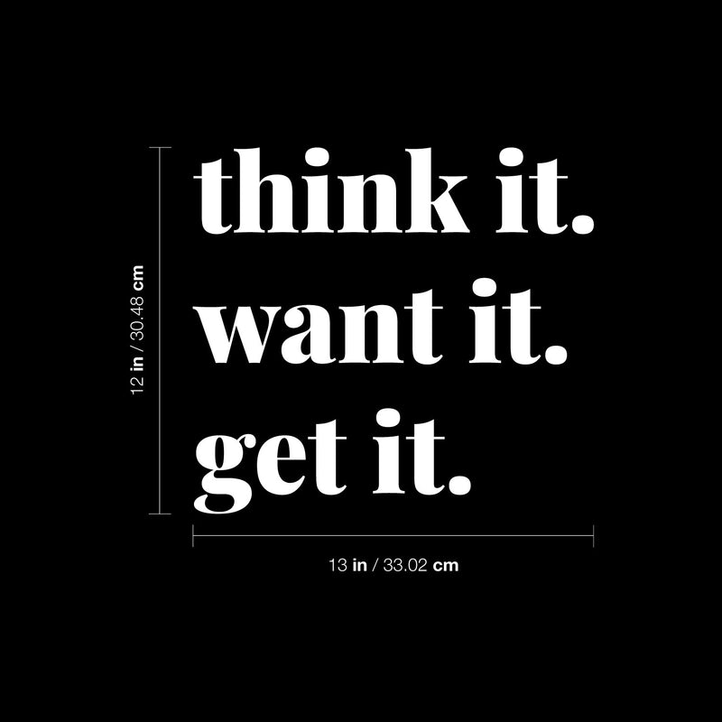 Vinyl Wall Art Decal - Think It Want It Get It - 12" x 13" - Trendy Motivational Positive Good Vibes Quote Sticker For Bedroom Living Room Office School Classroom Coffee Shop Decor 4