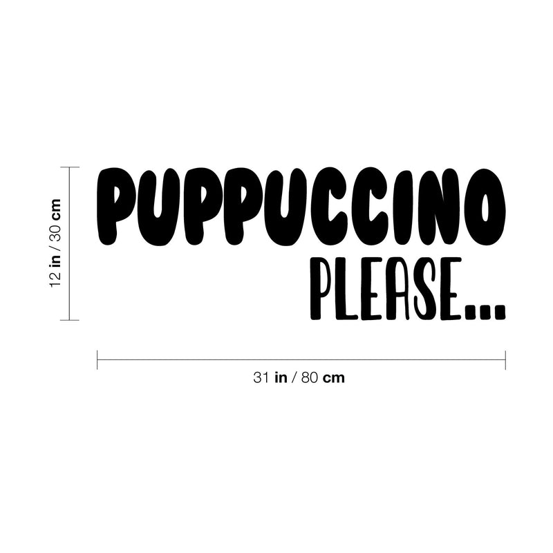 Vinyl Wall Art Decal - Puppuccino Please - Trendy Lovely Inspiring Funny Quote Sticker For Home Pets Lovers Windows Doors Office Coffee Shop Veterinary Storefront Decor 4