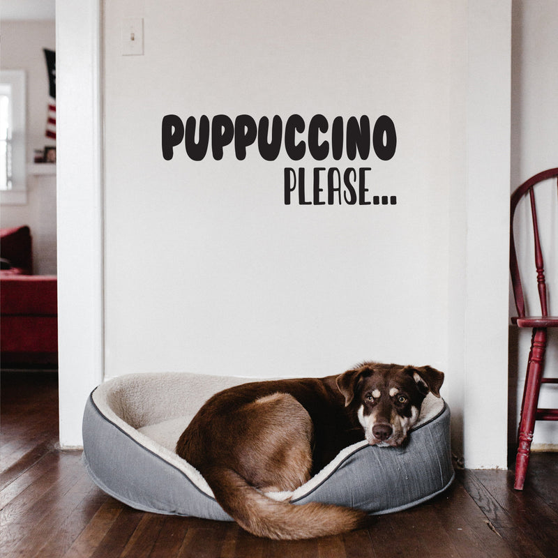 Vinyl Wall Art Decal - Puppuccino Please - Trendy Lovely Inspiring Funny Quote Sticker For Home Pets Lovers Windows Doors Office Coffee Shop Veterinary Storefront Decor 2