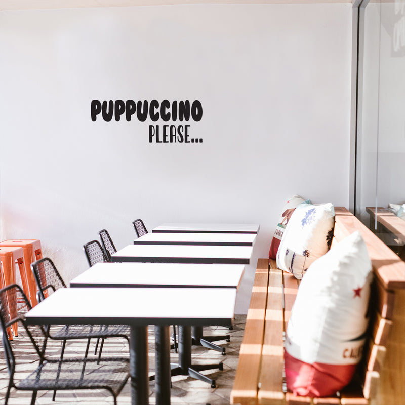 Vinyl Wall Art Decal - Puppuccino Please - 12" x 31" - Trendy Lovely Inspiring Funny Quote Sticker For Home Pets Lovers Windows Doors Office  Coffee Shop Veterinary Storefront Decor 3