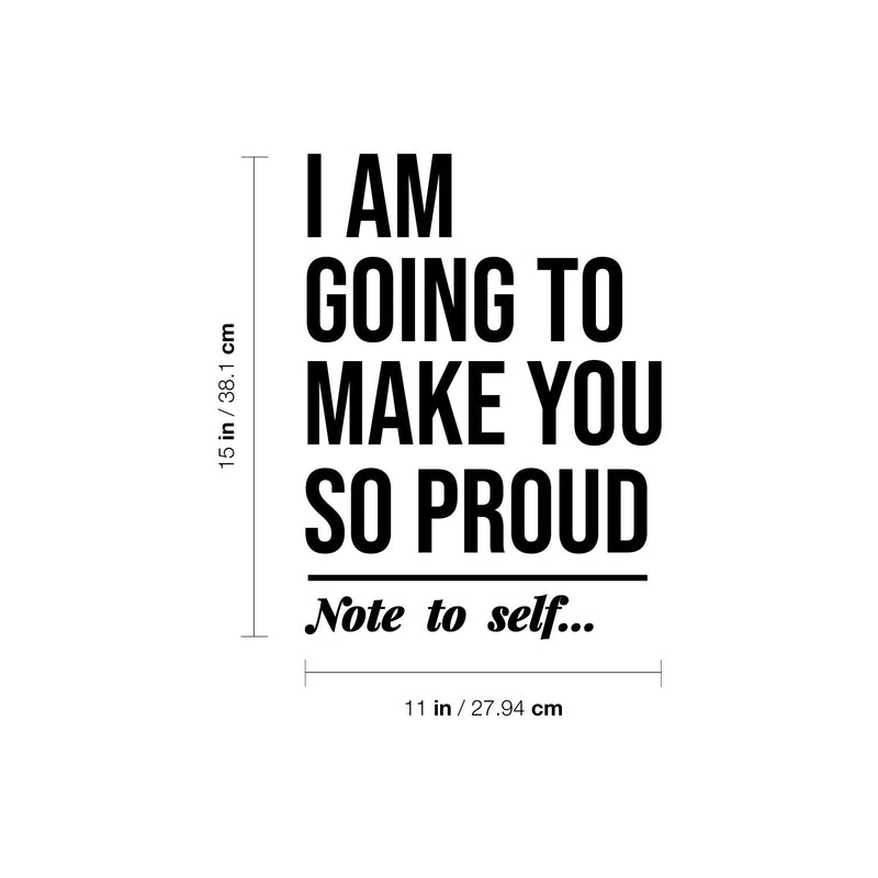 Vinyl Wall Art Decal - I Am Going To Make You So Proud - Note To Self - Modern Inspirational Self Esteem Quote Sticker For Home Office Bedroom Living Room Decor 4