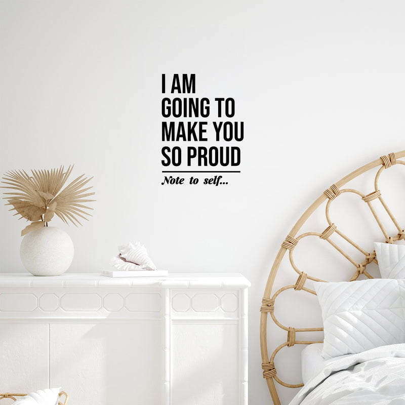 Vinyl Wall Art Decal - I Am Going To Make You So Proud - Note To Self - Modern Inspirational Self Esteem Quote Sticker For Home Office Bedroom Living Room Decor 3