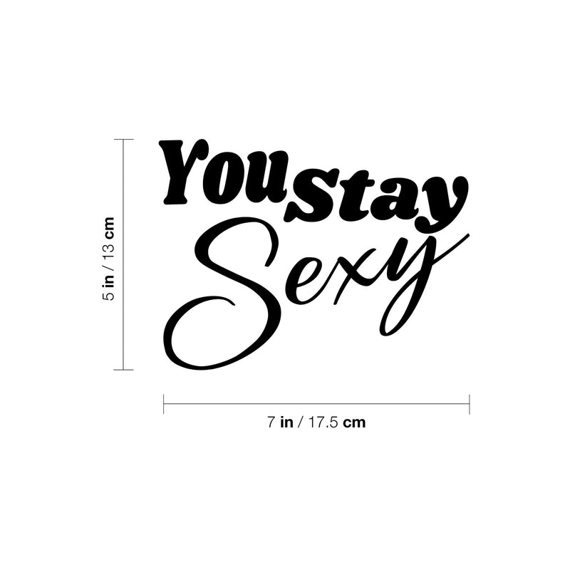 Vinyl Wall Art Decal - You Stay Sexy - Trendy Motivational Chic Girly Quote Sticker For Home Gym Bedroom Closet Boutique Beauty Saloon Decor 4