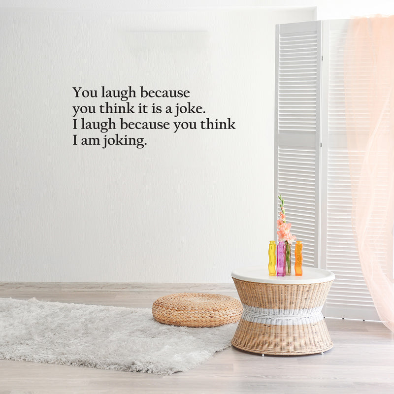 Vinyl Wall Art Decal - You Laugh Because You Think It Is A Joke - 26" x 13" - Trendy Funny Sarcastic Quote Sticker For Home Bedroom Living Room Office Coffee Shop Humor Decor 3