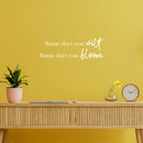 Vinyl Wall Art Decal - Some Days You Wilt Some Days You Bloom - 9" x 25" - Modern Lovely Optimistic  Quote Sticker For Home Bedroom Closet Classroom School Office Coffee Shop Decor 2