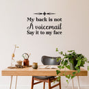 Vinyl Wall Art Decal - My Back Is Not A Voicemail Say It To My Face - 17" x 25" - Positive Sarcastic Adult Quote Sticker For Home Living Room Office Coffee Shop Decor 2