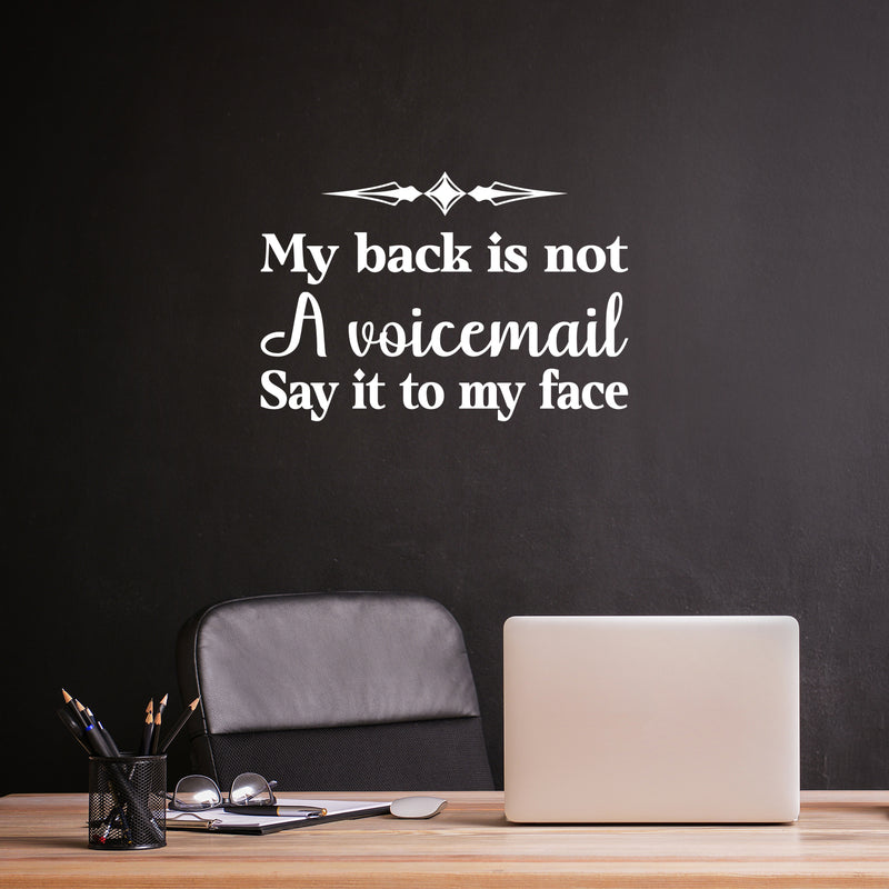Vinyl Wall Art Decal - My Back Is Not A Voicemail Say It To My Face - 17" x 25" - Positive Sarcastic Adult Quote Sticker For Home Living Room Office Coffee Shop Decor 2