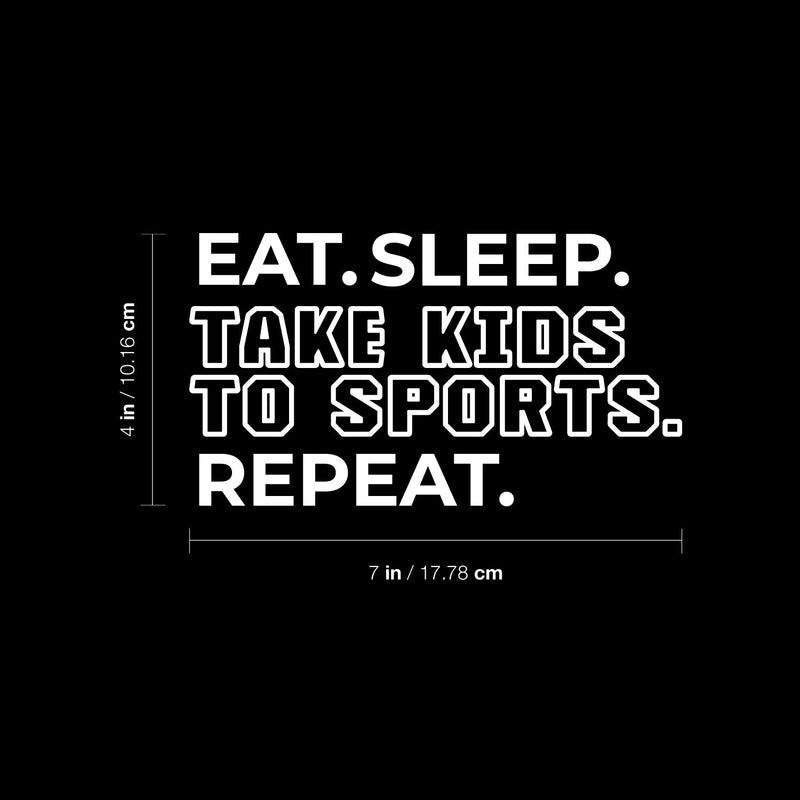 Vinyl Wall Art Decal - Eat Sleep Take Kids To Sports Repeat - Trendy Positive Funny Parents Joke Quote Sticker For Office Notebooks Laptops Mugs Thermos Cars Bumpers Windows Decor 5