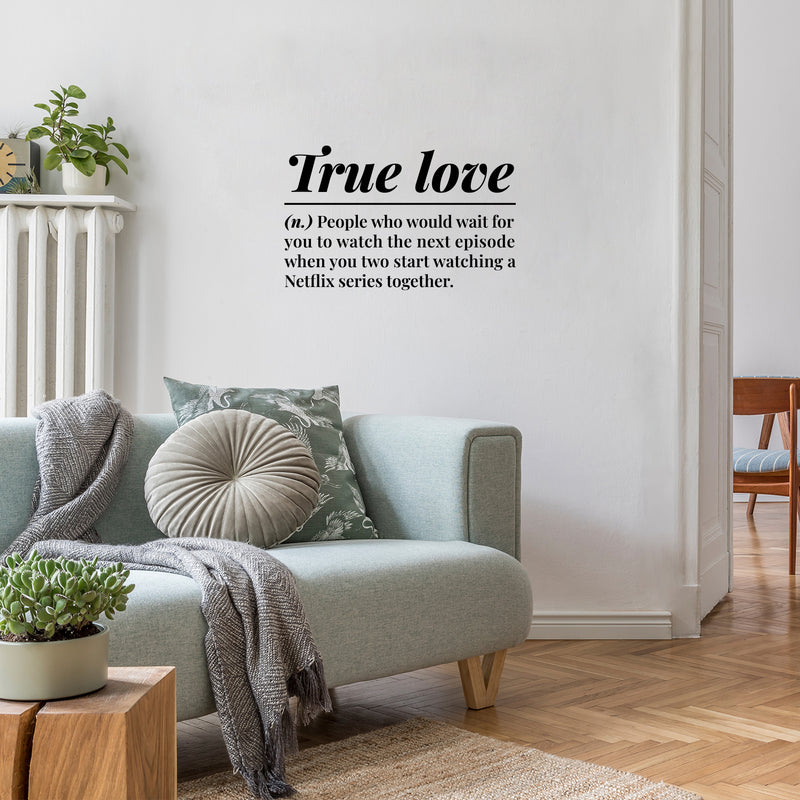 Vinyl Wall Art Decal - True Love. People Who Would Wait For You - Modern Inspiring Lovely Quote Sticker For Home Bedroom Closet Family Room Windows Entre Door Coffee Shop Decor 3