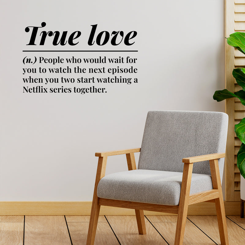 Vinyl Wall Art Decal - True Love. People Who Would Wait For You - 10" x 16" - Modern Inspiring Lovely Quote Sticker For Home Bedroom Closet Family Room Windows Entre Door Coffee Shop Decor 2