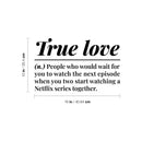 Vinyl Wall Art Decal - True Love. People Who Would Wait For You - Modern Inspiring Lovely Quote Sticker For Home Bedroom Closet Family Room Windows Entre Door Coffee Shop Decor 4
