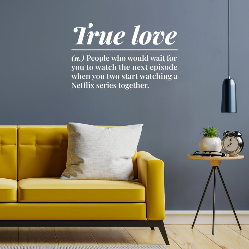 Vinyl Wall Art Decal - True Love. People Who Would Wait For You - Modern Inspiring Lovely Quote Sticker For Home Bedroom Closet Family Room Windows Entre Door Coffee Shop Decor 5