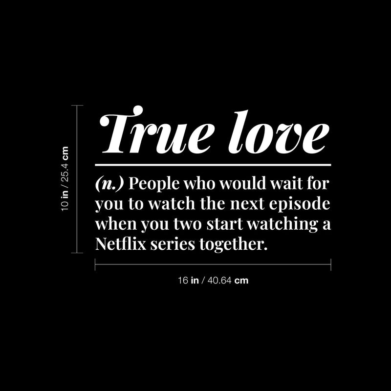 Vinyl Wall Art Decal - True Love. People Who Would Wait For You - 10" x 16" - Modern Inspiring Lovely Quote Sticker For Home Bedroom Closet Family Room Windows Entre Door Coffee Shop Decor 4