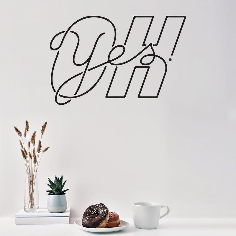 Vinyl Wall Art Decal - Oh Yes - 10" x 24" - Trendy Inspirational Good Vibes Cool Design Quote Sticker For Home Bedroom Living Room Classroom Office Coffee Shop Decor 3