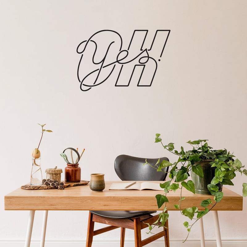 Vinyl Wall Art Decal - Oh Yes - 10" x 24" - Trendy Inspirational Good Vibes Cool Design Quote Sticker For Home Bedroom Living Room Classroom Office Coffee Shop Decor 2