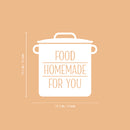 Vinyl Wall Art Decal - Food Homemade For You - 16.5" x 16.5" - Modern Inspirational Funny Quote Sticker For Home Kitchen Restaurant Store Dining Room Decor 4