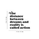 Vinyl Wall Art Decal - The Distance Between Dream And Reality Is Called Action - 16" x 19.5" - Inspirational Self Love Quote Sticker For Home Office Bedroom Living Room Decor 4