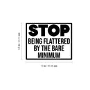 Vinyl Wall Art Decal - Stop Being Flattered By The Bare Minimum - 9.5" x 12" - Trendy Positive Lifestyle Quote Sticker For Home Bedroom School Office Coffee Shop Gym Fitness Decor 4