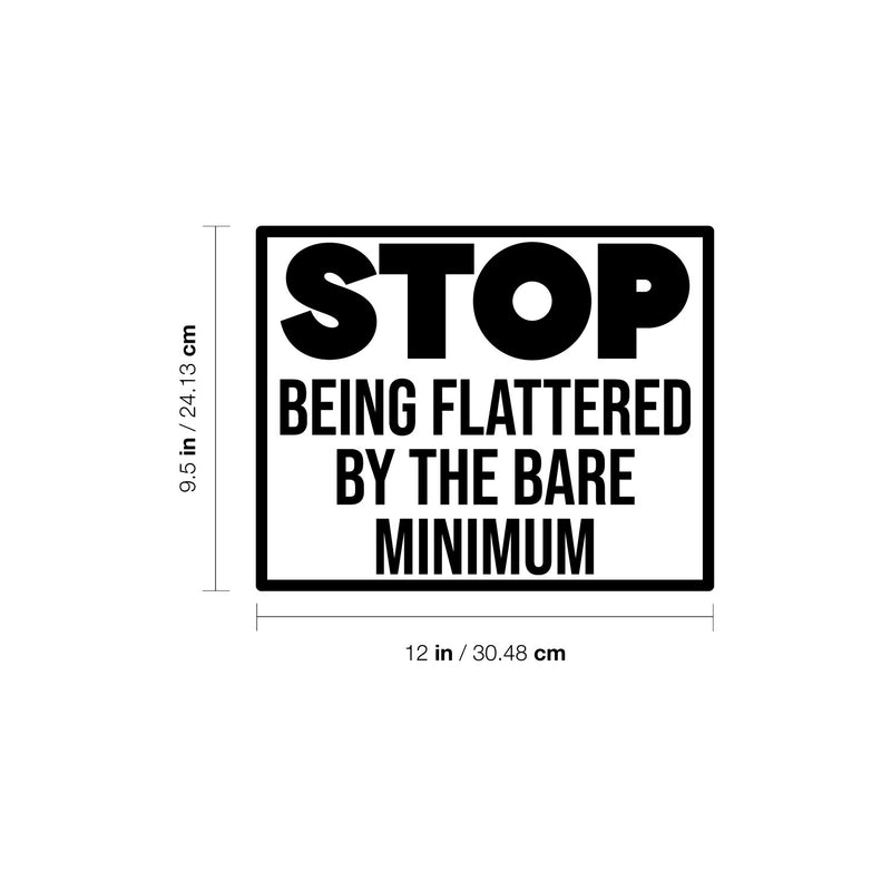 Vinyl Wall Art Decal - Stop Being Flattered By The Bare Minimum - 9. Trendy Positive Lifestyle Quote Sticker For Home Bedroom School Office Coffee Shop Gym Fitness Decor 4