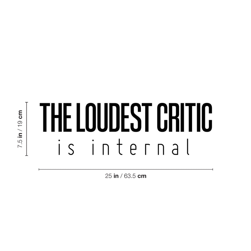 Vinyl Wall Art Decal - The Loudest Critic Is Internal - 7.5" x 25" - Modern Inspiring Positive Self Esteem Quote Sticker For Home Bedroom Closet Classroom School Office Coffee Shop Decor 4