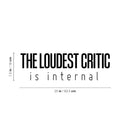 Vinyl Wall Art Decal - The Loudest Critic Is Internal - 7.5" x 25" - Modern Inspiring Positive Self Esteem Quote Sticker For Home Bedroom Closet Classroom School Office Coffee Shop Decor 4