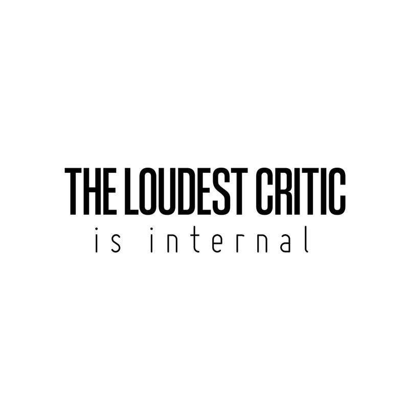 Vinyl Wall Art Decal - The Loudest Critic Is Internal - 7.5" x 25" - Modern Inspiring Positive Self Esteem Quote Sticker For Home Bedroom Closet Classroom School Office Coffee Shop Decor 1