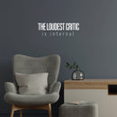 Vinyl Wall Art Decal - The Loudest Critic Is Internal - 7.5" x 25" - Modern Inspiring Positive Self Esteem Quote Sticker For Home Bedroom Closet Classroom School Office Coffee Shop Decor 3