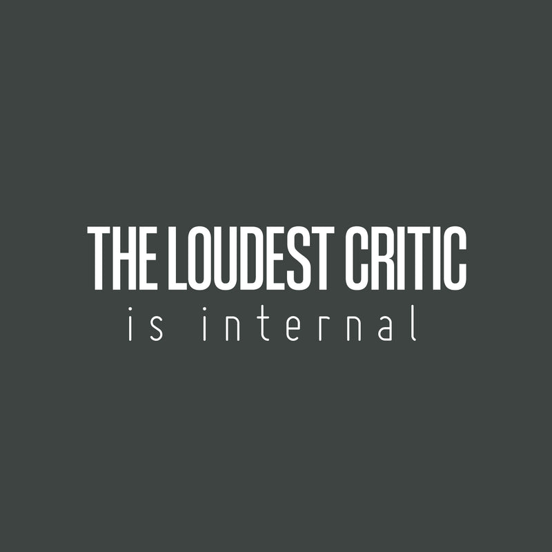 Vinyl Wall Art Decal - The Loudest Critic Is Internal - 7.5" x 25" - Modern Inspiring Positive Self Esteem Quote Sticker For Home Bedroom Closet Classroom School Office Coffee Shop Decor 1