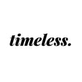 Vinyl Wall Art Decal - Timeless - - Trendy Inspirational Spiritual Lovely Positive Quote Sticker For Home Bedroom Closet Living Room Office Coffee Shop Decor 1