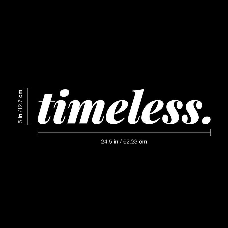 Vinyl Wall Art Decal - Timeless - 5" x 24.5" - Trendy Inspirational Spiritual Lovely Positive Quote Sticker For Home Bedroom Closet Living Room Office Coffee Shop Decor 4