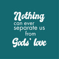 Vinyl Wall Art Decal - Nothing Can Never Separate Us From God's Love - 20" x 19" - Spiritual Lovely Inspiring Quote Sticker For Home Bedroom Living Room Religious Center Decor 1