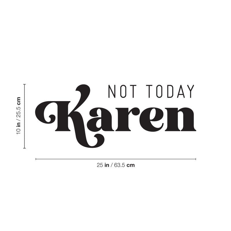 Vinyl Wall Art Decal - Not Today Karen - Trendy Funny Sarcastic Adult Joke Quote Sticker For Home Bedroom Living Room Office Coffee Shop Humor Decor 4