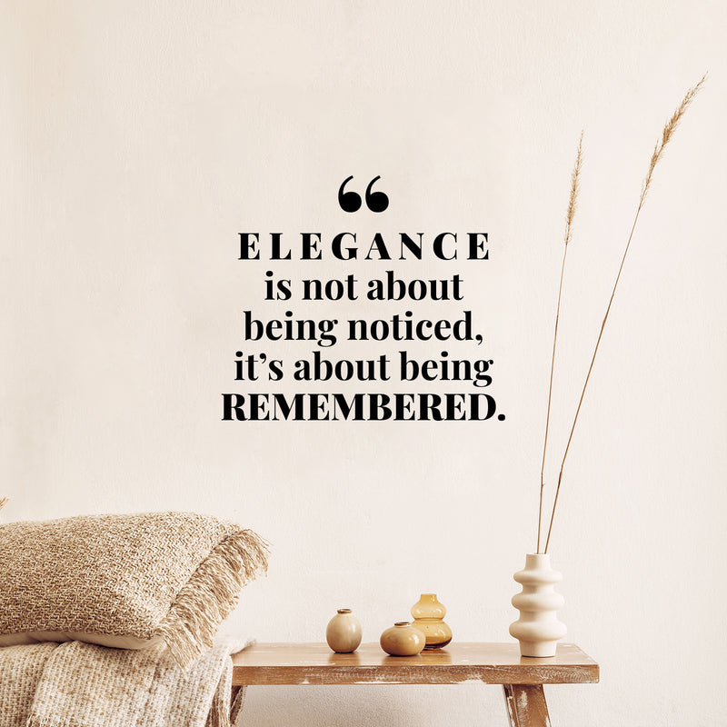 Vinyl Wall Art Decal - Elegance Is Not About Being Noticed It's About Being Remembered - Self Esteem Quote Sticker For Home Office Bedroom Living Room Decor 2