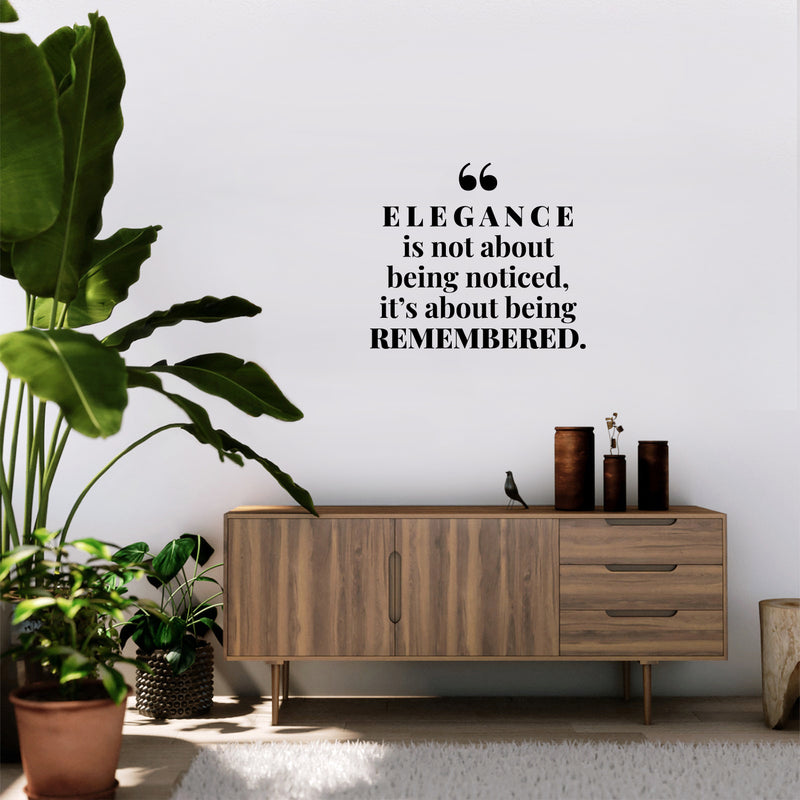 Vinyl Wall Art Decal - Elegance Is Not About Being Noticed It's About Being Remembered - Self Esteem Quote Sticker For Home Office Bedroom Living Room Decor 3