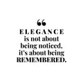 Vinyl Wall Art Decal - Elegance Is Not About Being Noticed It's About Being Remembered - Self Esteem Quote Sticker For Home Office Bedroom Living Room Decor 1