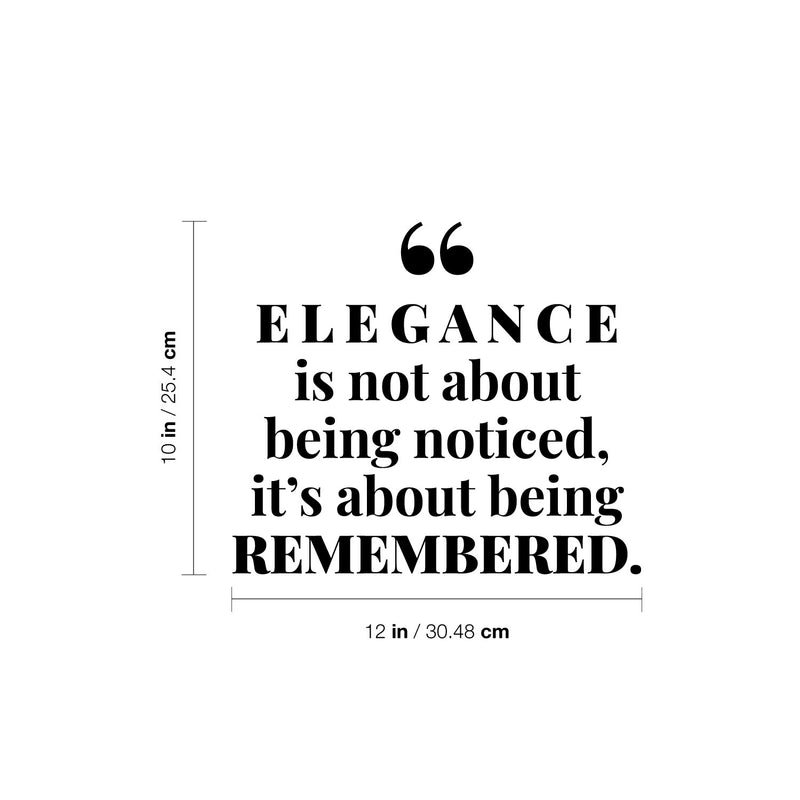 Vinyl Wall Art Decal - Elegance Is Not About Being Noticed It's About Being Remembered - Self Esteem Quote Sticker For Home Office Bedroom Living Room Decor 4