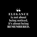 Vinyl Wall Art Decal - Elegance Is Not About Being Noticed It's About Being Remembered - 10" x 12" - Self Esteem Quote Sticker For Home Office Bedroom Living Room Decor 1