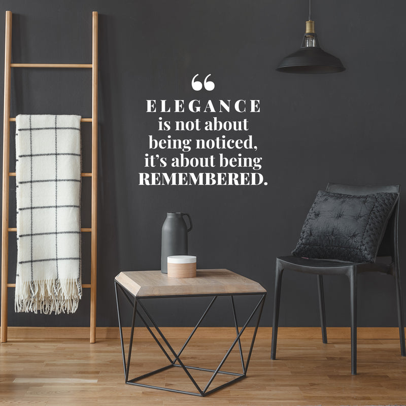 Vinyl Wall Art Decal - Elegance Is Not About Being Noticed It's About Being Remembered - 10" x 12" - Self Esteem Quote Sticker For Home Office Bedroom Living Room Decor 3