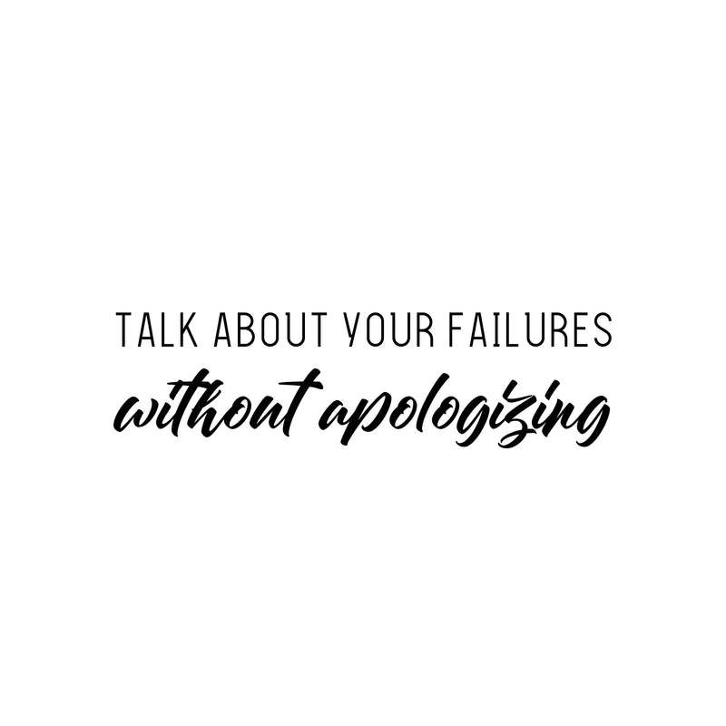 Vinyl Wall Art Decal - Talk About Your Failure Without You Apologizing - 7" x 25" - Self Esteem Quote Sticker For Home Office Bedroom Living Room Decor 1