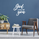 Vinyl Wall Art Decal - God Gave Me You - 14.5" x 15" - Modern Spiritual Lovely inspirational Quote Sticker For Home Bedroom Living Room Closet Coffee Shop Religious Center Decor 3