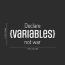 Vinyl Wall Art Decal - Declare Variables Not War - 11.5" x 25" - Trendy Motivational Programming Quote Sticker For Home School Office Engineering University Classroom Decor 4