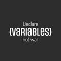 Vinyl Wall Art Decal - Declare Variables Not War - 11.5" x 25" - Trendy Motivational Programming Quote Sticker For Home School Office Engineering University Classroom Decor 1