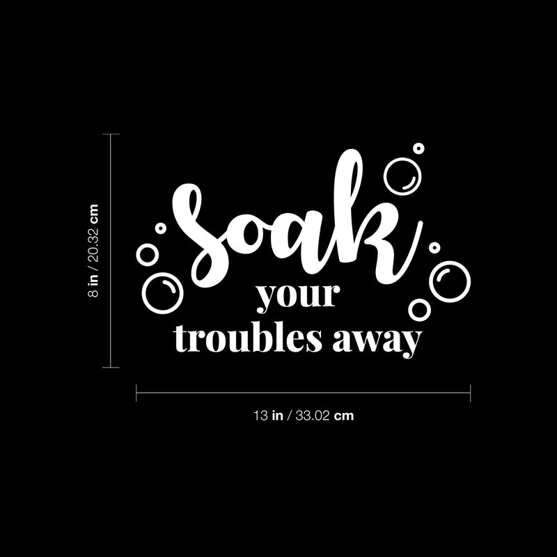 Vinyl Wall Art Decal - Soak Your Troubles Away - Modern Encouraging Fun Soap Bubbles Wet Letters Home Bathroom Bathtub Shower Apartment Household Indoor Decor 5