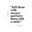 Vinyl Wall Art Decal - Kill Them With Success - Trendy Motivating Positive Adult Quote Sticker For Home Bedroom Living Room Office Coffee Shop Storefront Decor 4